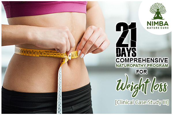 21 Days Naturopathy Program For Weight loss Case Study At Nimba 