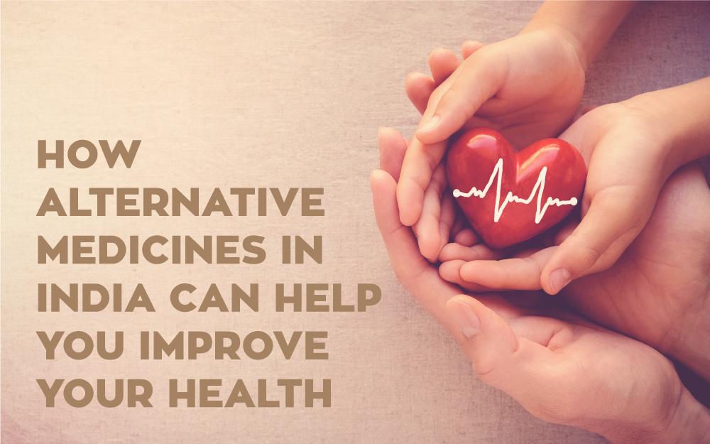 How Alternative Medicine In India Can Help You Improve Your Health