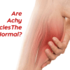 Are Achy Muscles New Normal?