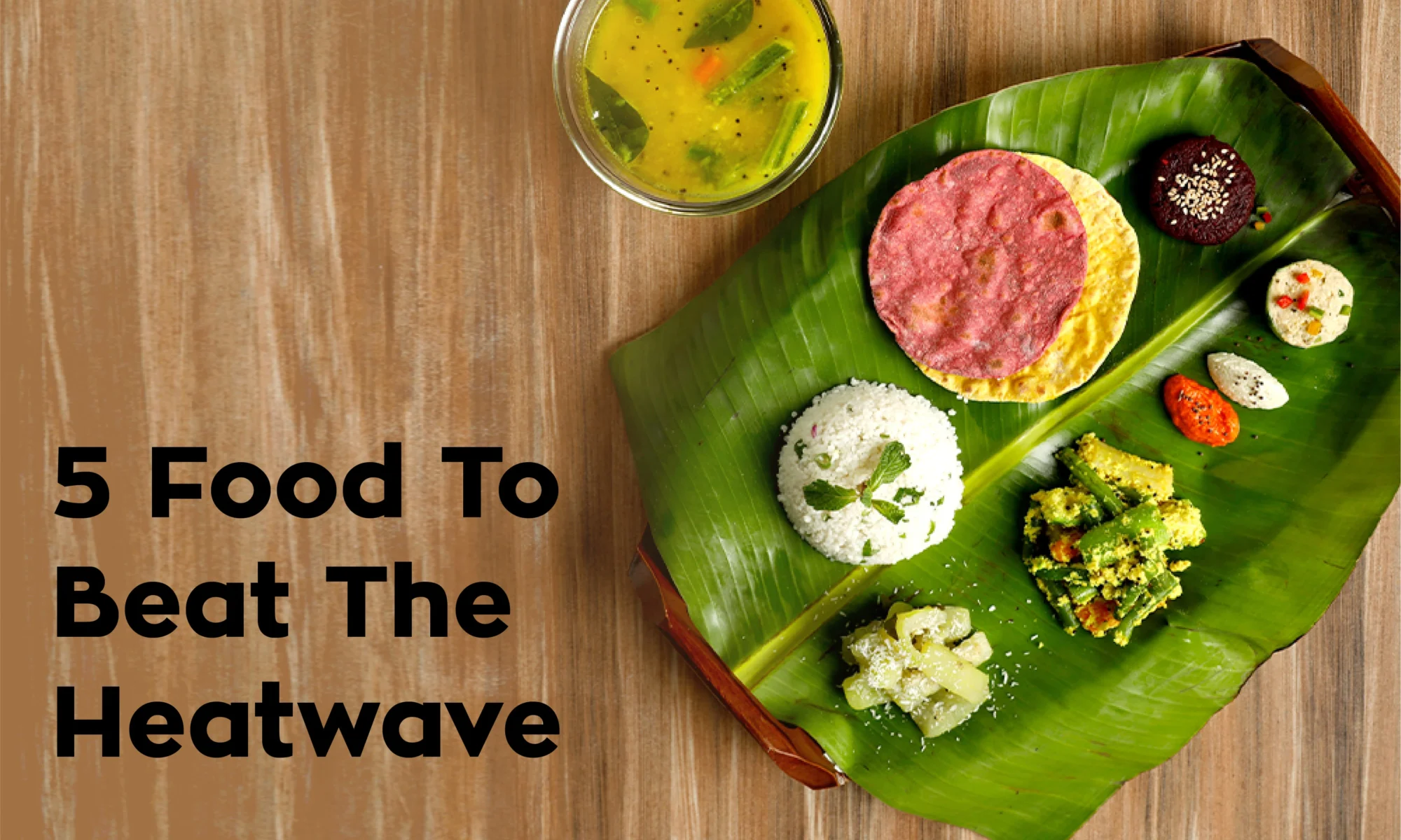 5 Foods To beat the Heatwave