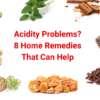 8 Amazing Home Remedies For Acidity: Easy Tips To Reduce The Pain