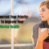 Tips To Improve Your Mental Health