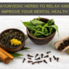 AYURVEDIC HERBS TO RELAX AND IMPROVE YOUR MENTAL HEALTH
