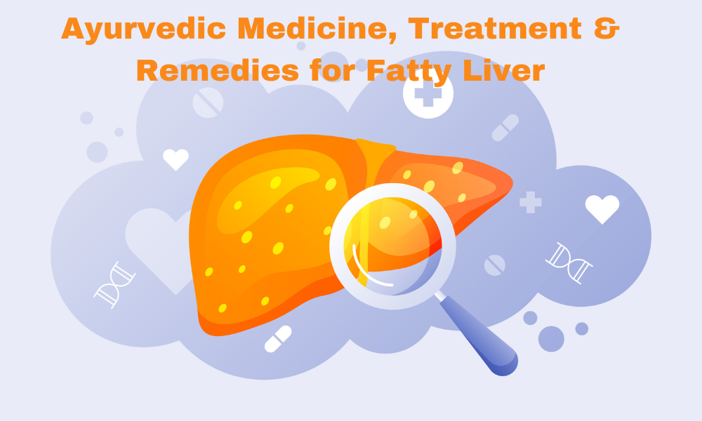 Ayurvedic Medicine, Treatment and Remedies for Fatty Liver