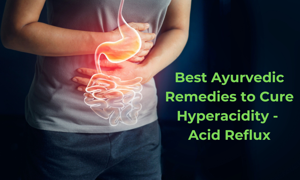 Best Ayurvedic Remedies to Cure Hyperacidity | Acid Reflux