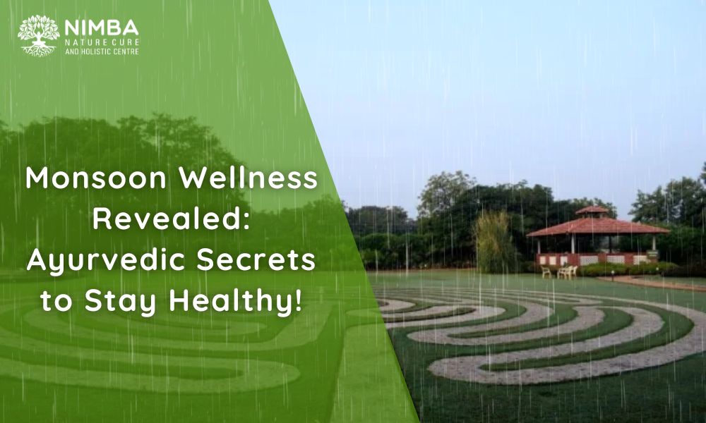 Monsoon Wellness Revealed: Ayurvedic Secrets to Stay Healthy!