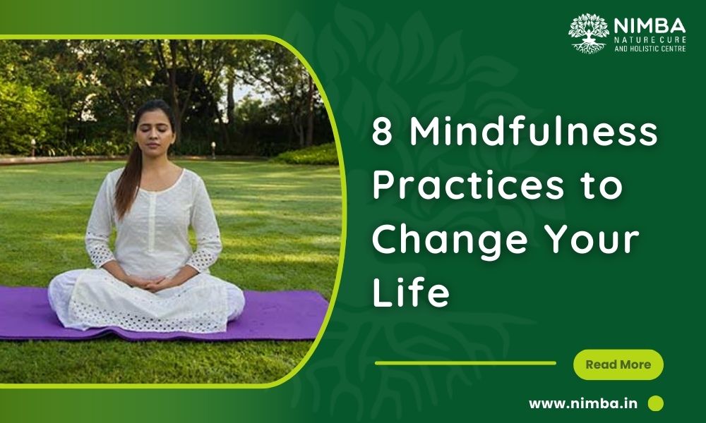 8 Mindfulness Practices to Change Your Life