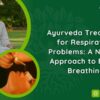 Ayurveda Treatment for Respiratory Problems